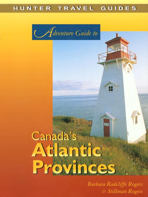 Title details for Adventure Guide to Canada's Atlantic Provinces by Barbara Radcliffe Rogers - Available